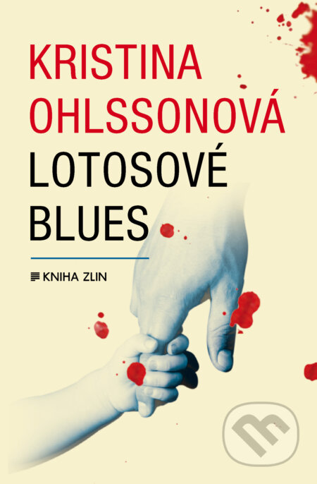 Lotosové blues - Kristina Ohlsson, Kniha Zlín, 2015