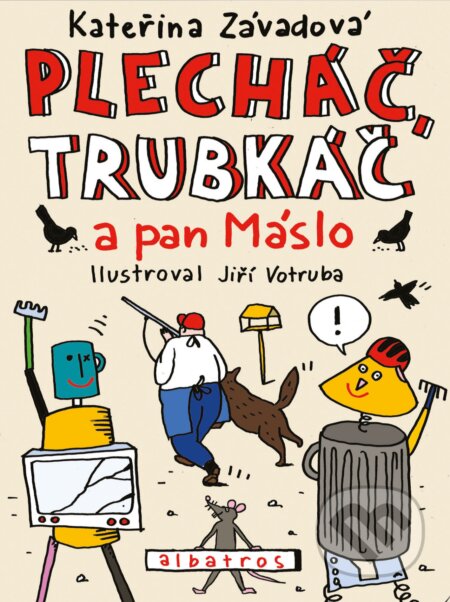 Plecháč, Trubkáč a pan Máslo - Kateřina Závadová, Jiří Votruba (ilustrácie), Albatros SK, 2018
