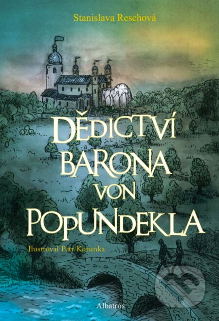 Dědictví barona von Popundekla - Stanislava Reschová, Petr Korunka (ilustrácie), Albatros SK, 2018