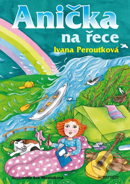 Anička na řece - Ivana Peroutková, Eva Mastníková (ilustrátor), Albatros SK, 2016
