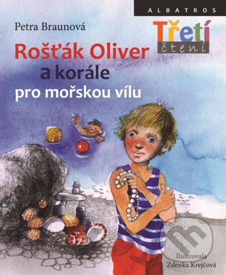 Rošťák Oliver a korále pro mořskou vílu - Petra Braunová, Zdenka Krejčová (ilustrátor), Albatros SK, 2014