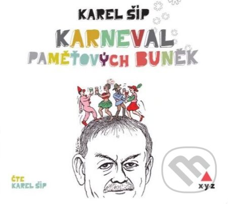 Karneval paměťových buněk - Karel Šíp, XYZ, 2019