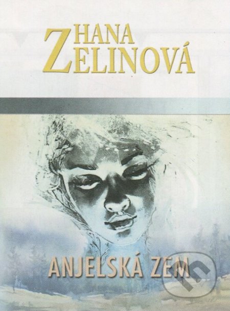 Anjelská zem - Hana Zelinová, 2018