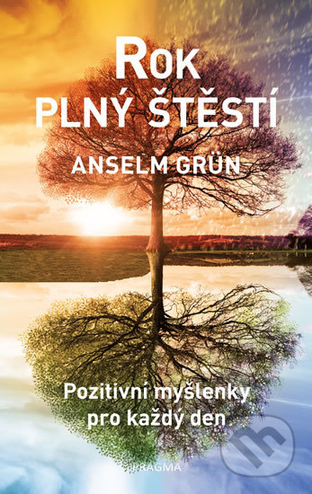 Rok plný štěstí - Anselm Grün, Pragma, 2019