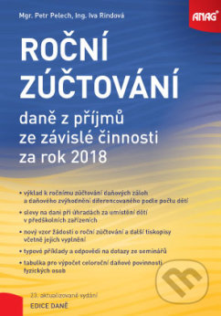 Roční zúčtování daně z příjmů ze závislé činnosti za rok 2018 - Petr Pelech, Iva Rindová, ANAG, 2019