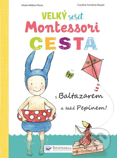Velký sešit Montessori Cesta - Caroline Fontaine - Riquier, Marie-Héléne Place, Svojtka&Co., 2018