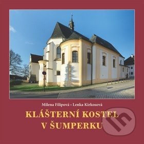 Klášterní kostel v Šumperku - Milena Filipová, Lenka Kirkosová, Pavel Ševčík - VEDUTA, 2016