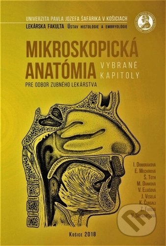 Mikroskopická anatómia pre odbor zubného lekárstva - Iveta Domoráková, Univerzita Pavla Jozefa Šafárika v Košiciach, 2018