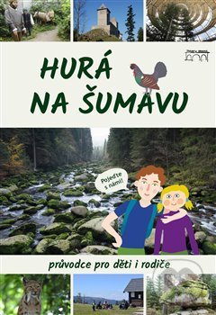 Hurá na Šumavu – Průvodce pro děti i rodiče - Petr Mazný, Starý most, 2017