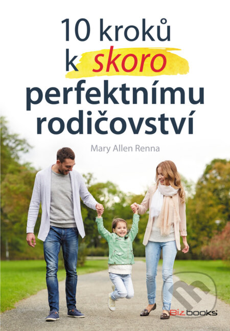E-kniha: 10 kroků k (skoro) perfektnímu rodičovství (Mary Ellen Renna). Management Press, 2017