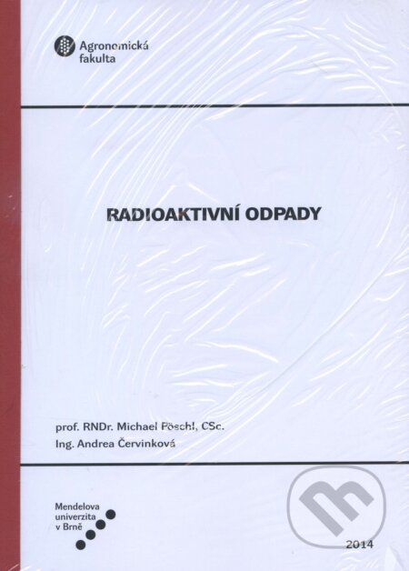 Radioaktivní odpady - Michael Pöschl, Mendelova zemědelská a lesnická univerzita v Brně, 2014
