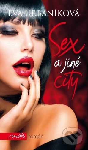 E-kniha: Sex a jiné city (Eva Urbaníková). Motto, 2014