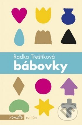 E-kniha: Bábovky (Radka Třeštíková). Motto, 2017