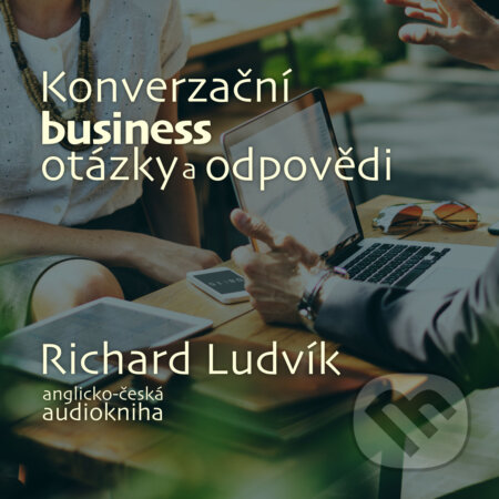 Konverzační business otázky a odpovědi - Richard Ludvík, Richard Ludvík, 2019