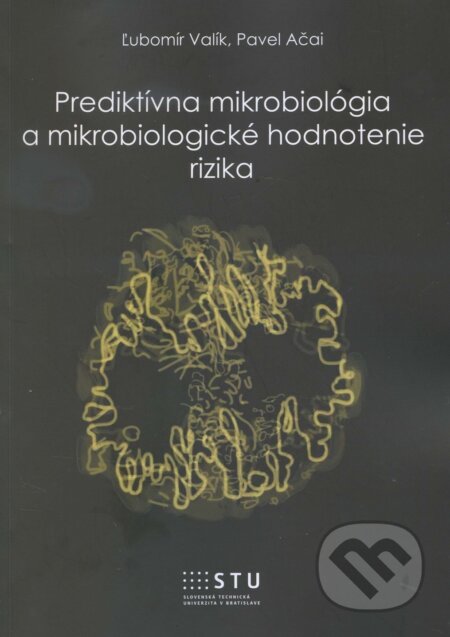 Prediktívna mikrobiológia a mikrobiologické hodnotenie rizika - Ľubomír Valík, STU, 2016