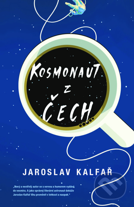 Kosmonaut z Čech - Jaroslav Kalfař, Plus, 2017