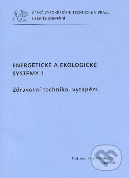 Energetické a ekologické systémy 1 - Karel Kabele, CVUT Praha, 2011
