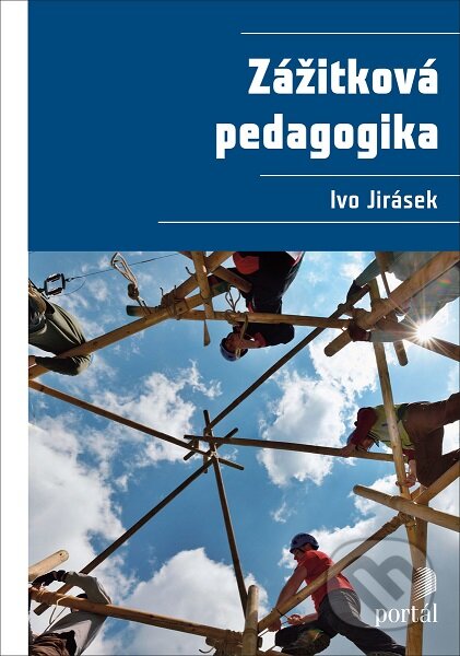 Zážitková pedagogika - Ivo Jirásek, Portál, 2019