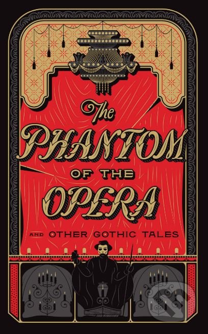 The Phantom of the Opera and Other Gothic Tales - kniha z kategorie Beletrie