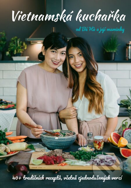 Vietnamská kuchařka od Bé Há a její maminky - Thu Ha Nguyen, CPRESS, 2018