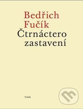 Čtrnáctero zastavení - Bedřich Fučík, Triáda, 2016