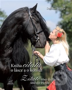 Kniha citátů o lásce a o koních - Dalibor Gregor, Foto Gregor, 2014