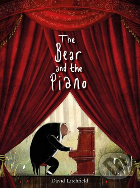 The Bear and the Piano - David Litchfield, Frances Lincoln, 2015