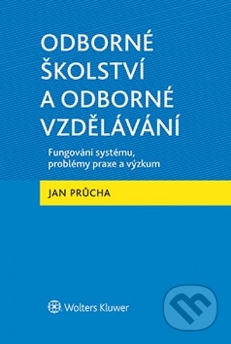 Odborné školství a odborné vzdělávání - Jan Průcha, Wolters Kluwer ČR, 2019