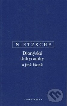 Dionýské dithyramby a jiné básně - Friedrich Nietzsche, OIKOYMENH, 2018