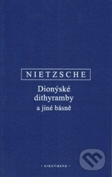 Dionýské dithyramby a jiné básně - Friedrich Nietzsche, OIKOYMENH, 2018