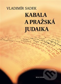 Kabala a pražská judaika - Vladimír Sadek, Malvern, 2018