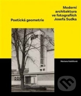 Moderní architektura ve fotografiích Josefa Sudka (Poetická geometrie) - kniha z kategorie Dějiny architektury
