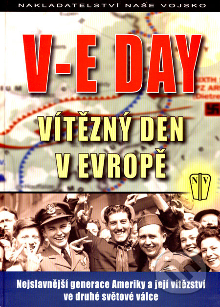 V-E DAY - Vítězný den v Evropě - Vratislav Konečný, Naše vojsko CZ, 2008