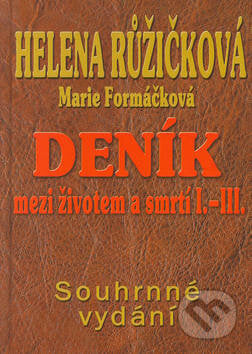 Deník mezi životem a smrtí I. - III. - Helena Růžičková, Marie Formáčková, Formát, 2003