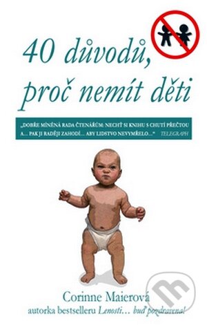 40 důvodů, proč nemít děti - Coriinne Maierová, Rybka Publishers, 2008