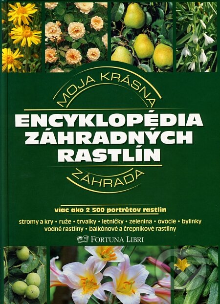 Encyklopédia záhradných rastlín - Jürgen Wolff, Angelika Throll, Fortuna Libri, 2008