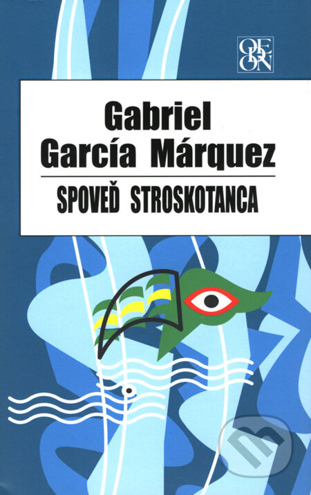 Spoveď stroskotanca - Gabriel García Márquez, Odeon, 2008