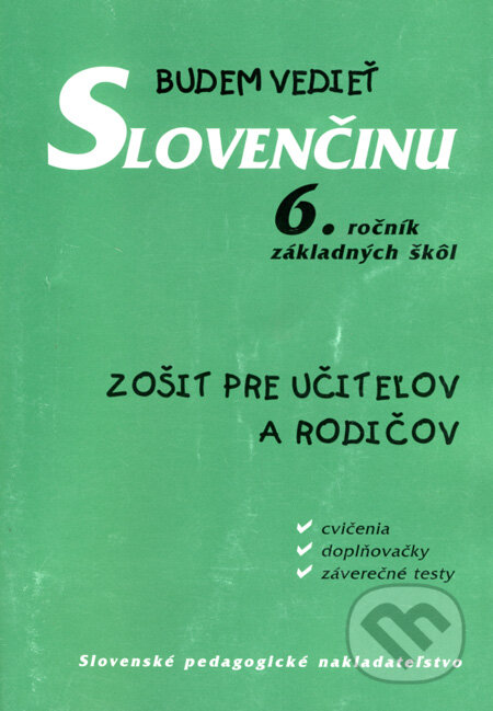 Budem vedieť slovenčinu - 6. ročník základných škôl - Tatiana Kelemenová, Slovenské pedagogické nakladateľstvo - Mladé letá, 2003