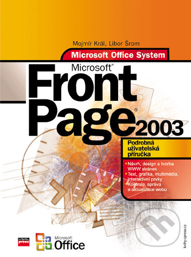 Microsoft Office Front Page 2003 - Mojmír Král, Libor Šrom, Computer Press, 2006