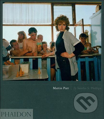 Martin Parr - Sandra Phillips, Phaidon, 2007