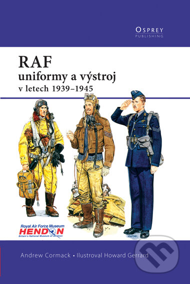 RAF - uniformy a výstroj v letech 1939 - 1945 - Andrew Cormack, Computer Press, 2008