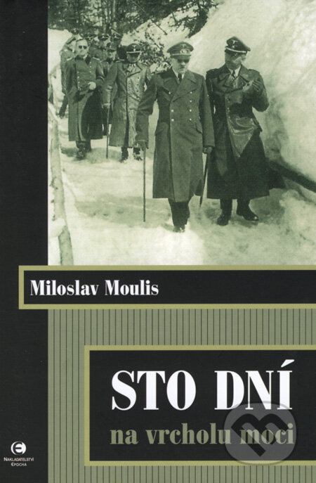 Sto dní na vrcholu moci - Miloslav Moulis, Epocha, 2008
