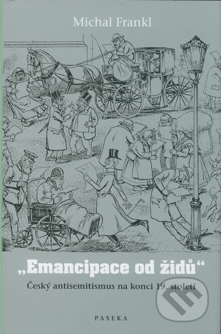Emancipace od Židů - Michal Frankl, Paseka, 2007