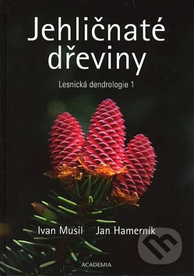 Jehličnaté dřeviny - Ivan Musil, Jan Hamerník, Academia, 2008