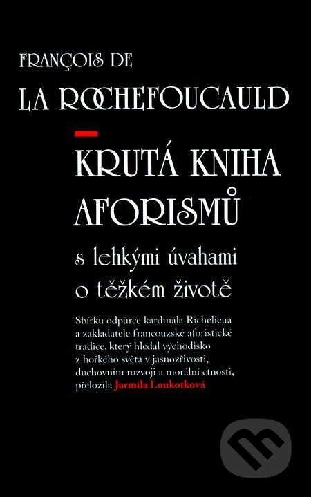Krutá kniha aforismů - Francois De La Rochefoucauld, Akcent, 2007