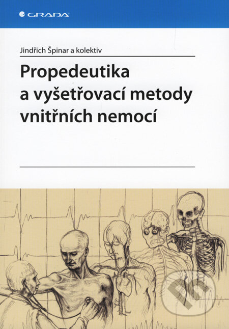 Propedeutika a vyšetřovací metody vnitřních nemocí - Jindřich Špinar a kol., Grada, 2008