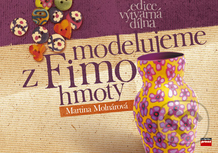 Modelujeme z FIMO hmoty - Martina Molnárová, Computer Press, 2006