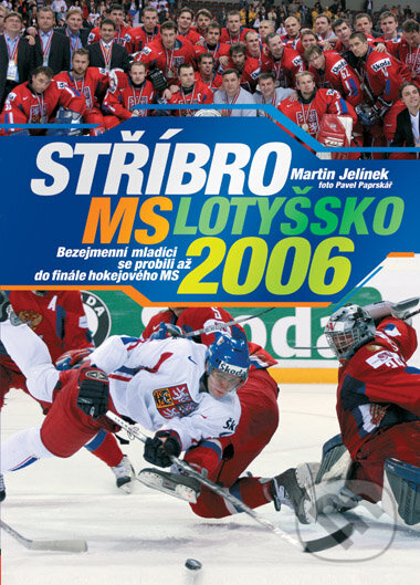 Stříbro MS Lotyšsko 2006 - Martin Jelínek, Computer Press, 2006