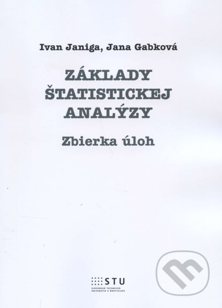 Základy štatistickej analýzy (zbierka úloh) - Ivan Janiga - kniha z kategorie Vysoké školy