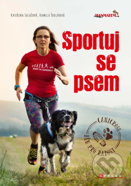 Sportuj se psem - Kateřina Salačová, Kamila Šrolerová, CPRESS, 2018